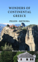 Wonders of Continental Greece. Thessaly: Pelion - Meteora(Travel to Culture and Landscape)