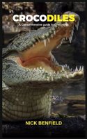 Crocodile Handbook: A Comprehensive Guide to Crocodiles