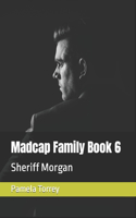 Madcap Family Book 6: Sheriff Morgan