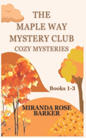 Maple Way Mystery Club Cozy Mysteries, Books 1-3