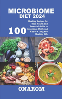 Microbiome Diet 2024: 100 Healthy Recipes for Your Health and Essential Guide to Intestinal Wellbeing Key to a Long and Healthy Life