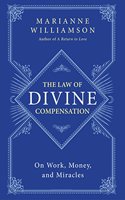 The Law of Divine Compensation: On Work, Money, and Miracles