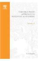 Variable Phase Approach to Potential Scattering