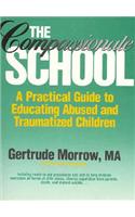 The Compassionate School: A Practical Guide to Educating Abused and Traumatized Children