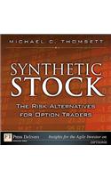 Synthetic Stock, the Risk Alternative for Option Traders