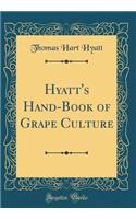 Hyatt's Hand-Book of Grape Culture (Classic Reprint)