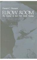 Elbow Room: The Varieties of Free Will Worth Wanting