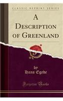A Description of Greenland (Classic Reprint)