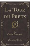 La Tour Du Preux (Classic Reprint)