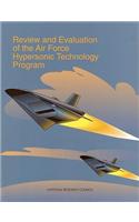 Review and Evaluation of the Air Force Hypersonic Technology Program