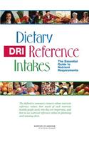 Dietary Reference Intakes: The Essential Guide to Nutrient Requirements