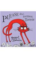 Please Don't Torment Tootsie