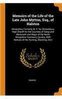 Memoirs of the Life of the Late John Mytton, Esq., of Halston: Shropshire, Formerly M. P. for Shrewsbury, High Sheriff for the Counties of Salop and Merioneth and Major of the North Shropshire Yeomanry Cavalry; 