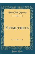 Epimetheus (Classic Reprint)