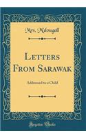 Letters From Sarawak: Addressed to a Child (Classic Reprint)