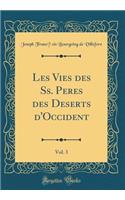 Les Vies Des Ss. Peres Des Deserts d'Occident, Vol. 3 (Classic Reprint)