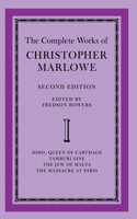 Complete Works of Christopher Marlowe: Volume 1, Dido, Queen of Carthage, Tamburlaine, the Jew of Malta, the Massacre at Paris