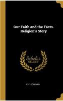 Our Faith and the Facts. Religion's Story