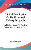 Clinical Examination Of The Urine And Urinary Diagnosis