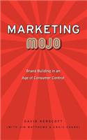 Marketing Mojo: Brand Building in an Age of Consumer Control(English)