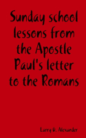 Sunday school lessons from the Apostle Paul's letter to the Romans