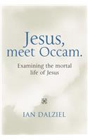 Jesus, Meet Occam.: Examining the Mortal Life of Jesus