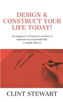 Design & Construct Your Life Today!