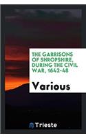 The Garrisons of Shropshire, During the Civil War, 1642-48