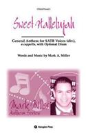 Sweet Hallelujah! Anthem: General Anthem for Satb Voices DIV., a Capella(Mark Miller)
