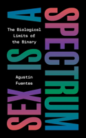 Sex Is a Spectrum: The Biological Limits of the Binary