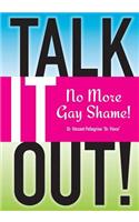 Talk it OUT-No More Gay Shame