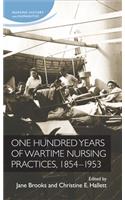 One Hundred Years of Wartime Nursing Practices, 1854-1953