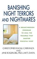 Banishing Night Terrors and Nightmares: A Breakthrough Program to Heal the Traumas That Shatter Peaceful Sleep