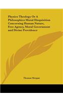 Physico Theology or A Philosophico Moral Disquisition Concerning Human Nature, Free Agency, Moral Government and Divine Providence (1740): (English)