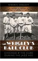 Mr. Wrigley's Ball Club