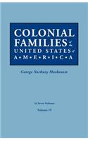 Colonial Families of the United States of America. in Seven Volumes. Volume IV