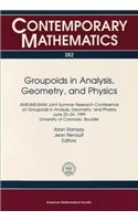 Groupoids in Analysis, Geometry and Physics: Ams-Ims-Siam Joint Summer Research Conference on Groupoids in Analysis, Geometry, and Physics, June 20-24, 1999, University of Colorado, Boulder