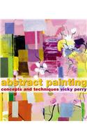 Abstract Painting: Concepts and Techniques