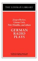 German Radio Plays: Jurgen Becker, Gunter Eich, Peter Handke, and Others