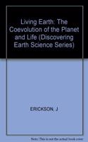 Erickson: The Living ?earth?: The Coevolution Of T He Planet & Life (pr Only): The Coevolution of the Planet and Life (Discovering Earth Science Series)