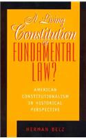 A Living Constitution or Fundamental Law?
