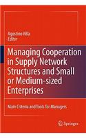 Managing Cooperation in Supply Network Structures and Small or Medium-sized Enterprises: Main Criteria and Tools for Managers(English)