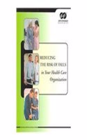 Reducing the Risk of Falls in Your Health Care Organization