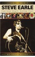 Steve Earle: Fearless Heart, Outlaw Poet: An Album-by-Album Portrait of Country-Rock's Outlaw Poet(Lives in Music)
