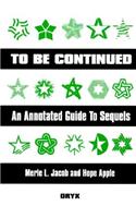 To Be Continued: An Annotated Guide to Sequels