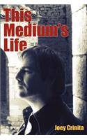 This Medium's Life