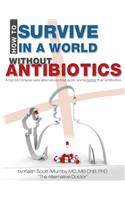 How To Survive In A World Without Antibiotics