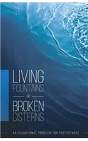 Living Fountains or Broken Cisterns