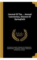 Journal Of The ... Annual Convention, Diocese Of Springfield