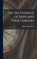 On the Stowage of Ships and Their Cargoes